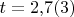 $t=2{,}7(3)$