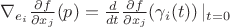 $\nabla_{e_i}\frac{\partial f}{\partial x_j}(p)=\frac{d}{dt}\frac{\partial f}{\partial x_j}(\gamma_i(t))\left\lvert _{t=0}$