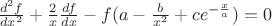 $ \frac{d^2f}{dx^2}+\frac{2}{x}\frac{df}{dx}-f(a-\frac{b}{x^2}+ce^{-\frac{x}{a}})=0$
