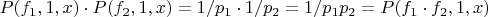 $P(f_1,1,x) \cdot P(f_2,1,x)=1/p_1 \cdot 1/p_2=1/p_1p_2=P(f_1\cdot f_2,1,x)$