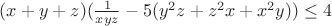 $(x+y+z)(\frac{1}{xyz}-5(y^2z+z^2x+x^2y)) \le 4$