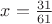 $x=\frac{31}{61}$