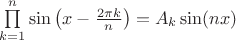 $\prod\limits_{k=1}^n \sin \left( x - \frac{2 \pi k}{n} \right) = A_k \sin (nx)$