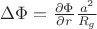 $\Delta\Phi=\frac{\partial \Phi}{\partial r} \frac{a^2}{R_g}$