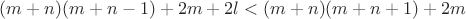$(m+n)(m+n-1)+2m+2l<(m+n)(m+n+1)+2m$
