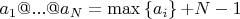 $a_1@...@a_N=\max\left\lbrace{a_i}\right\rbrace{+N-1}$
