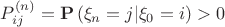 $P_{ij}^{(n)}={\bf{P}}\left( {{\xi _n} = j|{\xi _0} = i} \right) > 0$