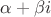 $\alpha+\beta i$
