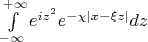 $\int\limits_{ - \infty }^{ + \infty } {{e^{i{z^2}}}{e^{ - \chi \left| {x - \xi z} \right|}}dz} $
