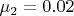$\mu_2 = 0.02$