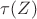 $\tau(Z)$