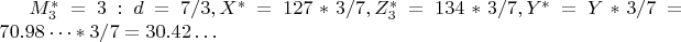 $M_3^*=3:d=7/3, X^*=127*3/7,Z^*_3=134*3/7,Y^*=Y*3/7=70.98&hellip;*3/7=30.42&hellip;$