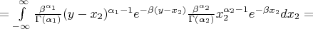 $ =\int\limits_{-\infty}^{\infty} \frac{\beta^{\alpha_1}}{\Gamma(\alpha_1)}(y-x_2)^{\alpha_1-1}e^{-\beta(y-x_2)}\frac{\beta^{\alpha_2}}{\Gamma(\alpha_2)}x_2^{\alpha_2-1}e^{-\beta x_2}dx_2=$