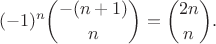 $$(-1)^n {-(n+1)\choose n} = {2n\choose n}.$$