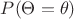 $P(\Theta=\theta)$