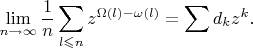 $$
\lim \limits_{n \to \infty}\frac{1}{n} \sum \limits_{l \leqslant n} z^{\Omega(l) - \omega(l)} = \sum d_kz^k.
$$
