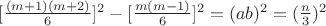 $ [\frac{(m+1)(m+2)}{6}]^2 - [\frac{m(m-1)}{6}]^2 = (ab)^2 = (\frac{n}{3})^2 $
