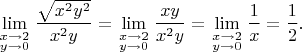 $$
\mathop {\lim }\limits_{\scriptstyle x \to  2  \hfill \atop 
  \scriptstyle y \to  0  \hfill}  \frac{\sqrt{ x^2y^2}}{x^2y} } =\mathop {\lim }\limits_{\scriptstyle x \to  2  \hfill \atop   \scriptstyle y \to  0  \hfill}  \frac{xy}{x^2y} } = \mathop {\lim }\limits_{\scriptstyle x \to  2  \hfill \atop   \scriptstyle y \to  0  \hfill}  \frac{1}{x} }=\frac{1}{2}.
$$