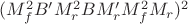 $(M_f^2B'M_r^2BM_r'M_f^2M_r)^2$