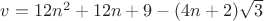 $v=12n^2+12n+9-(4n+2)\sqrt3$