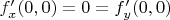 $f'_x(0,0)=0=f'_y(0,0)$