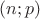 $(n;p)$
