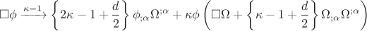 $$\square \phi \xrightarrow{{\kappa  - 1}}\left\{ {2\kappa  - 1 + \frac{d}{2}} \right\}\phi _{;\alpha } \Omega ^{;\alpha }  + \kappa \phi \left( {\square \Omega  + \left\{ {\kappa  - 1 + \frac{d}{2}} \right\}\Omega _{;\alpha } \Omega ^{;\alpha } } \right)$$