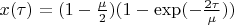 $x ( \tau) = (1 - \frac {\mu}{2}) (1 - \exp ( - \frac{2 \tau}{\mu}))$