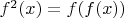 $f^2(x)=f(f(x))$