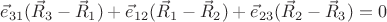 $\vec e_{31} (\vec R_3-\vec R_1)+\vec e_{12} (\vec R_1-\vec R_2)+\vec e_{23} (\vec R_2-\vec R_3)=0$