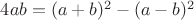 $4ab=(a+b)^2-(a-b)^2$