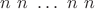 $n\ n\ \dots\ n\ n$