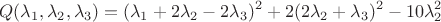 $$Q(\lambda_1, \lambda_2, \lambda_3)=(\lambda_1+2\lambda_2-2\lambda_3)^2+2(2\lambda_2+\lambda_3)^2-10\lambda_2^2$$