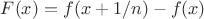 $F(x)=f(x+1/n)-f(x)$