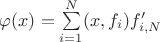 $\varphi(x)=\sum\limits_{i=1}^N (x,f_i)f'_{i,N}$