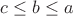 $c\le b\le a$