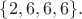 $\{2,6,6,6\}.$