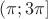 $(\pi; 3\pi]$