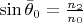 $\sin \bar \theta _0=\frac {n_2}{n_0}$