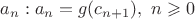 $a_n:a_n=g(c_{n+1}),\ n\geqslant 0$