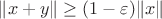 $\|x+y\| \ge (1-\varepsilon)\|x\|$ $\|x+y\| \ge (1-\varepsilon)\|x\|$
