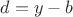 $d=y-b$ $d=y-b$