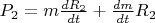 $P_2=m\frac{dR_2}{dt}+\frac{dm}{dt} R_2