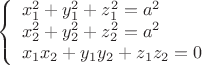 $$ \left\{ \begin{array}{l} x_1^2 + y_1^2 + z_1^2 = a^2\\  x_2^2 + y_2^2 + z_2^2 = a^2\\ x_1x_2 + y_1y_2 + z_1z_2 = 0 \end{array} \right. $$