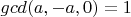 $ gcd(a,-a,0)=1 $