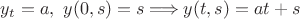 $y_t=a, \ y(0,s)=s \Longrightarrow y(t,s)=at+s$