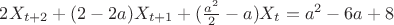 $2X_{t+2}+(2-2a)X_{t+1}+(\frac{a^2}{2}-a)X_t=a^2-6a+8$
