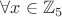 $\forall x\in \mathbb Z_5$