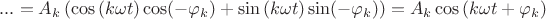 $...=A_k\left(\cos{(k\omega t)} \cos(-\varphi_k)+\sin{(k\omega t)}\sin(-\varphi_k)\right)=A_k\cos{(k\omega t+\varphi_k)$