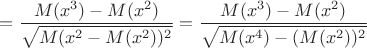 $$ = \frac {M(x^3) - M(x^2)}{ \sqrt{M(x^2 - M(x^2))^2}} = 
\frac {M(x^3) - M(x^2)}{ \sqrt{M(x^4 ) - ( M(x^2))^2}} $$